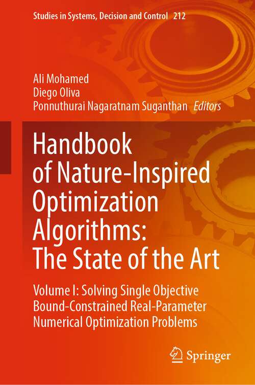 Book cover of Handbook of Nature-Inspired Optimization Algorithms: Volume I: Solving Single Objective Bound-Constrained Real-Parameter Numerical Optimization Problems (1st ed. 2022) (Studies in Systems, Decision and Control #212)