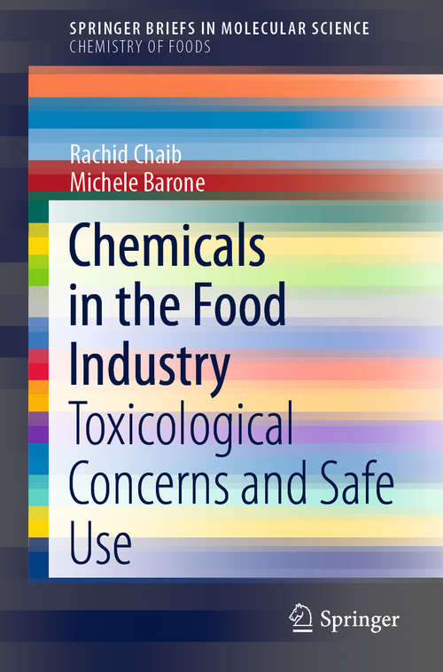 Chemicals in the Food Industry: Toxicological Concerns and Safe Use (SpringerBriefs in Molecular Science)