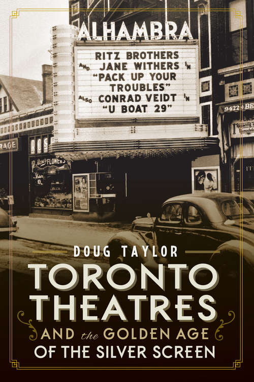 Book cover of Toronto Theatres and the Golden Age of the Silver Screen