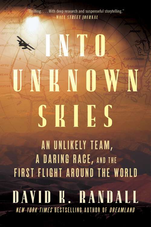 Book cover of Into Unknown Skies: An Unlikely Team, a Daring Race, and the First Flight Around the World