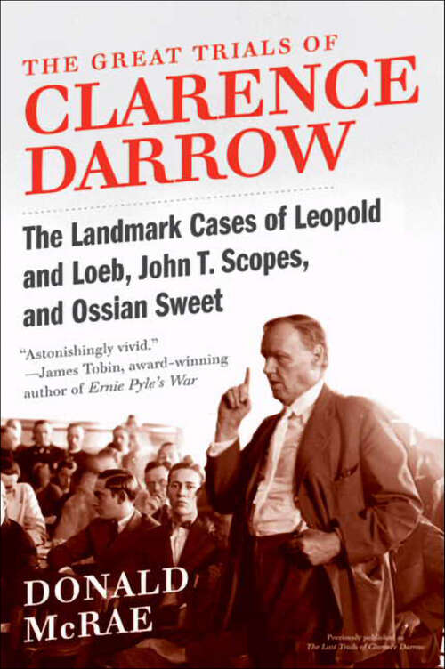 Book cover of The Great Trials of Clarence Darrow: The Landmark Cases of Leopold and Loeb, John T. Scopes, and Ossian Sweet