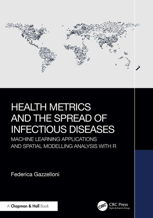 Book cover of Health Metrics and the Spread of Infectious Diseases: Machine Learning Applications and Spatial Modelling Analysis with R (1)