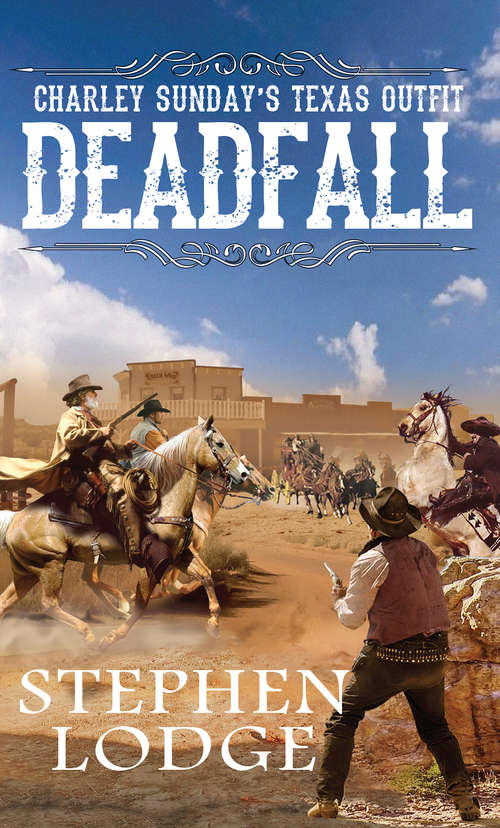Book cover of Deadfall: Charley's Sunday Texas Outfit 2 (Charley Sunday's Texas Outfit #2)