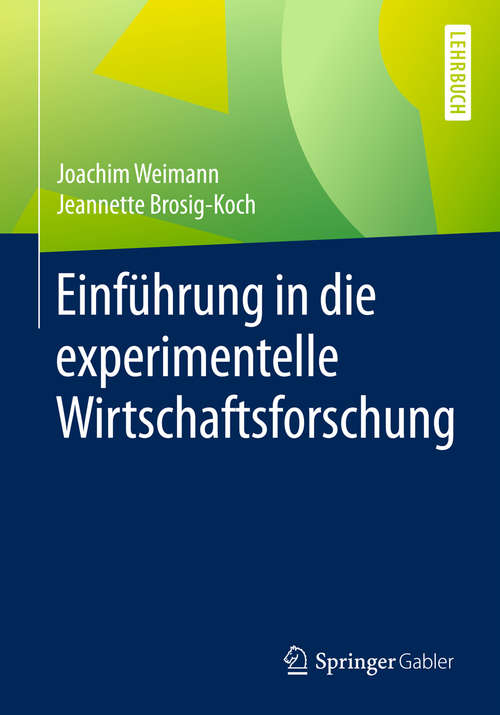 Book cover of Einführung in die experimentelle Wirtschaftsforschung (1. Aufl. 2019)