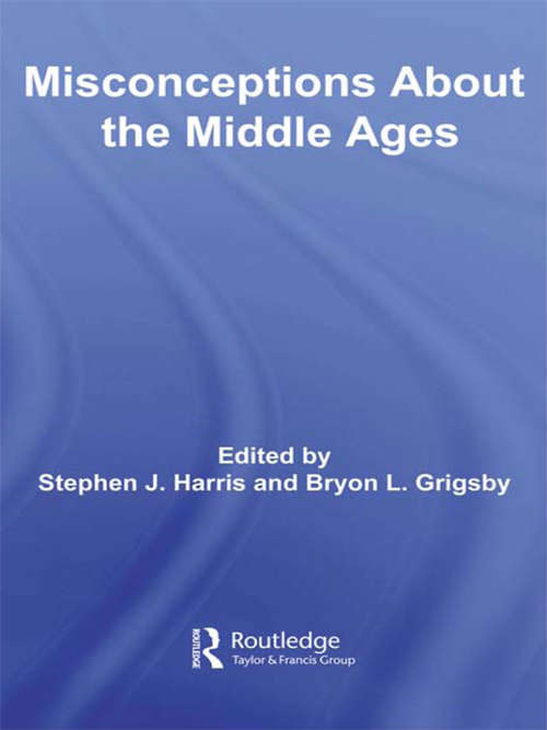 Book cover of Misconceptions About the Middle Ages (Routledge Studies in Medieval Religion and Culture)