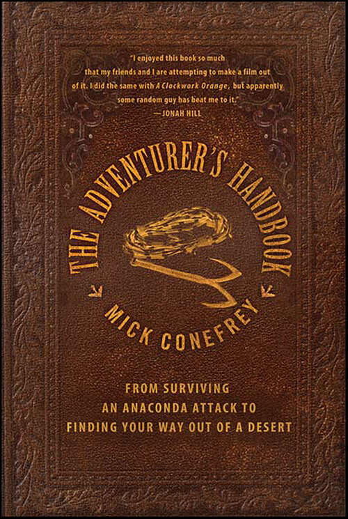 Book cover of The Adventurer's Handbook: From Surviving an Anaconda Attack to Finding Your Way Out of a Desert