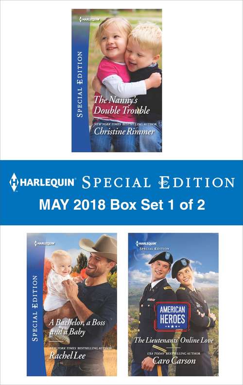 Harlequin Special Edition May 2018 Box Set 1 of 2: The Nanny's Double Trouble\A Bachelor, a Boss and a Baby\The Lieutenants' Online Love (The Bravos of Valentine Bay)
