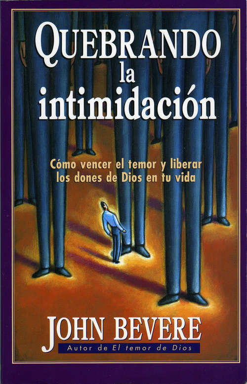 Book cover of Quebrando la intimidación: Cómo vencer el temor y liberar los dones de Dios en tu vida