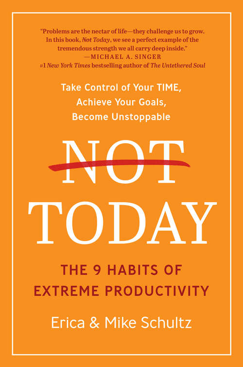 Book cover of Not Today: The 9 Habits of Extreme Productivity