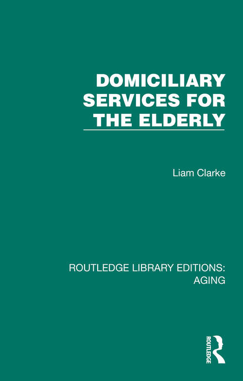 Book cover of Domiciliary Services for the Elderly (Routledge Library Editions: Aging)