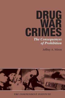 Book cover of Drug War Crimes: The Consequences of Prohibition