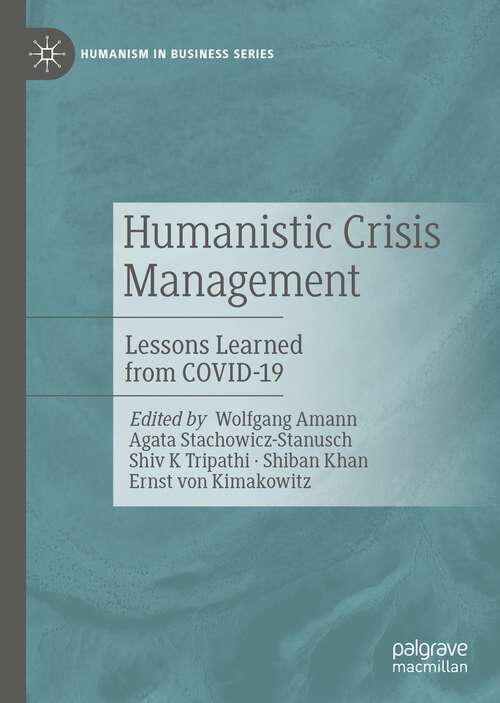 Book cover of Humanistic Crisis Management: Lessons Learned from COVID-19 (1st ed. 2022) (Humanism in Business Series)