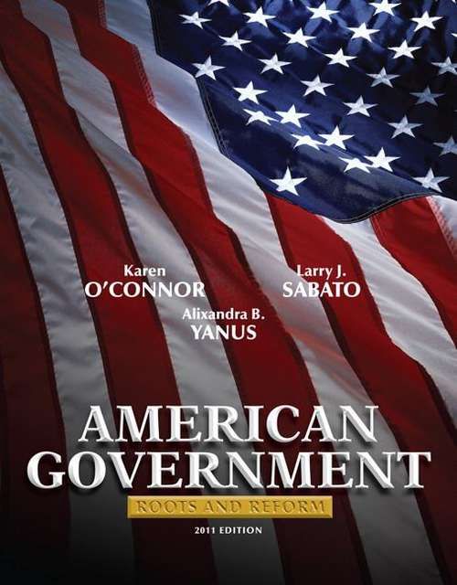 American Government Roots and Reform (2011 National Edition)