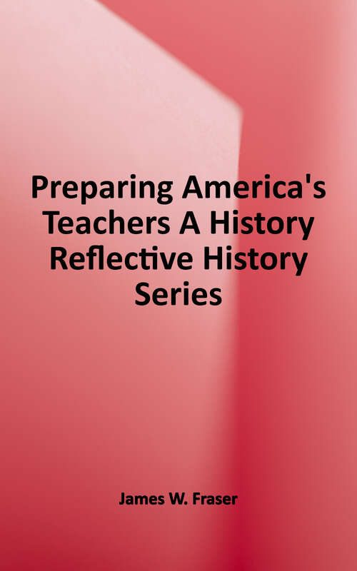 Book cover of Preparing America's Teachers: A History (Reflective History Series)