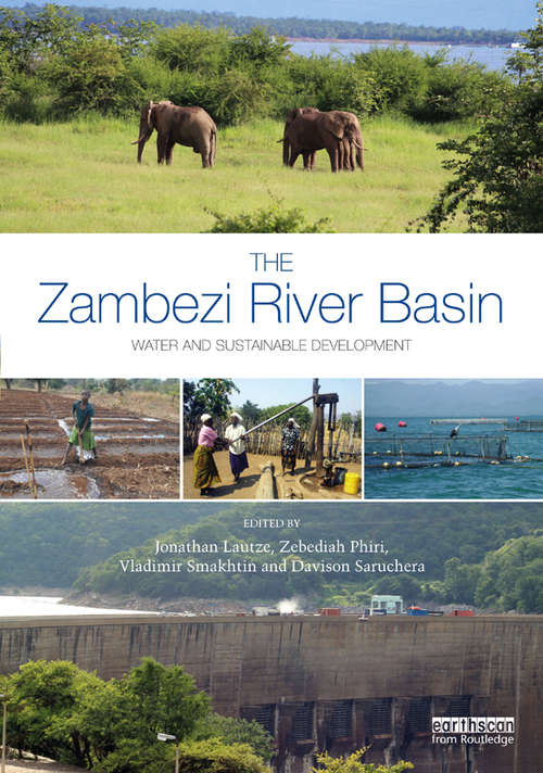 The Zambezi River Basin: Water and sustainable development (Earthscan Series on Major River Basins of the World)