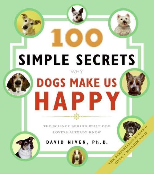 Book cover of 100 Simple Secrets Why Dogs Make Us Happy