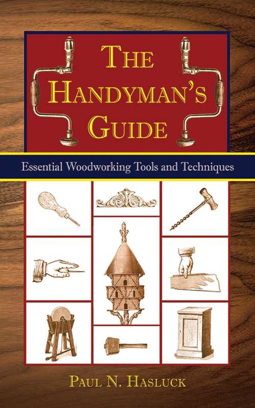 Book cover of The Handyman's Guide: Essential Woodworking Tools and Techniques
