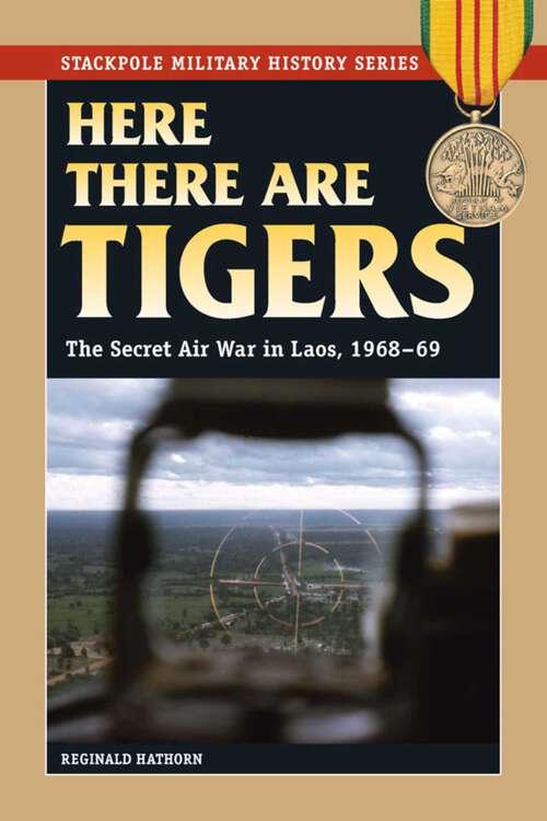 Book cover of Here There are Tigers (Stackpole Military History Series)