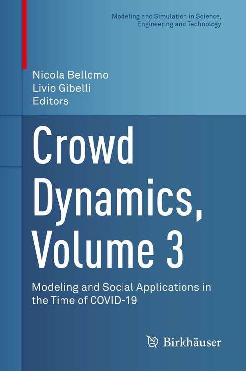 Book cover of Crowd Dynamics, Volume 3: Modeling and Social Applications in the Time of COVID-19 (1st ed. 2021) (Modeling and Simulation in Science, Engineering and Technology)