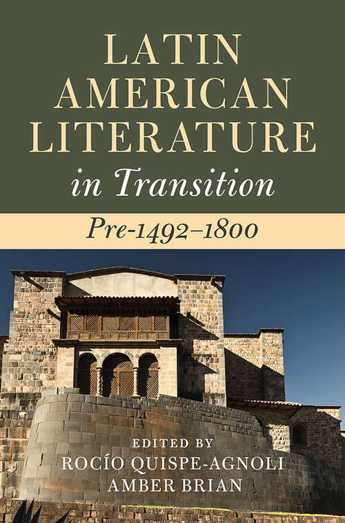 Latin American Literature in Transition Pre-1492–1800 (Latin American Literature in Transition)