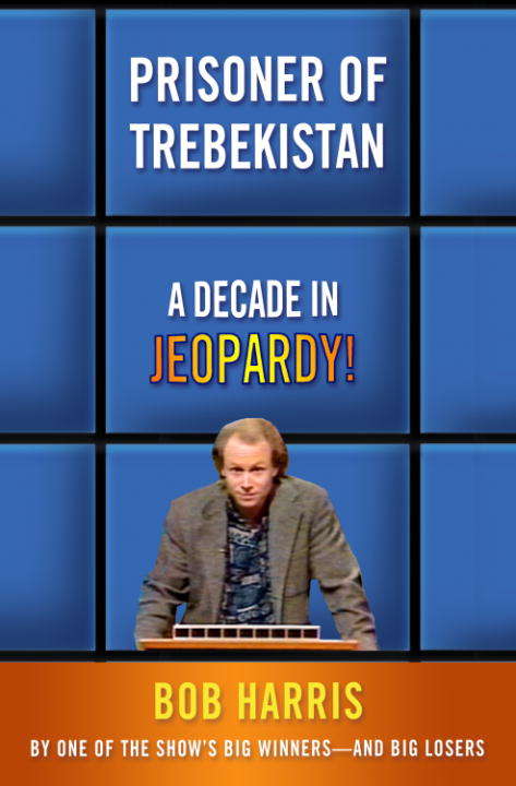 Book cover of Prisoner of Trebekistan: A Decade in Jeopardy!