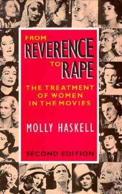 Book cover of From Reverence to Rape: The Treatment of Women in the Movies (2nd edition)