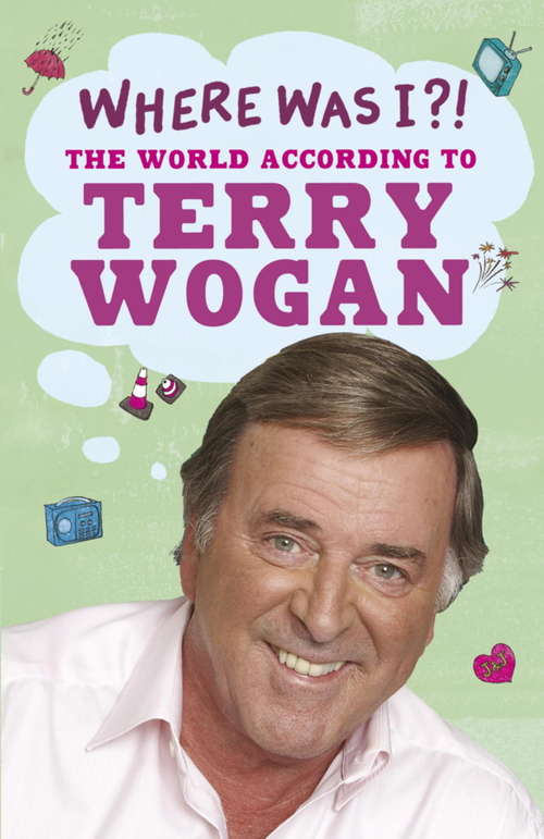 Book cover of Where Was I?!: The World According To Wogan