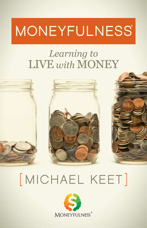 Book cover of Moneyfulness: Learning to Live with Money