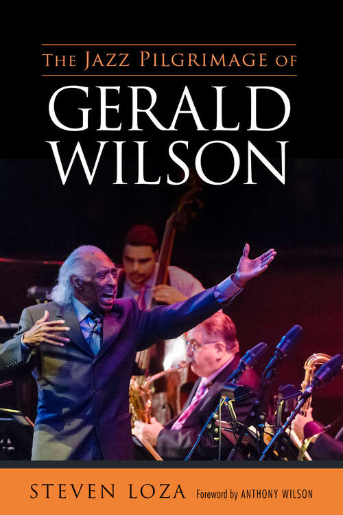 Book cover of The Jazz Pilgrimage of Gerald Wilson (EPUB Single) (American Made Music Series)