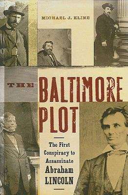 Book cover of The Baltimore Plot: The First Conspiracy to Assassinate Abraham Lincoln