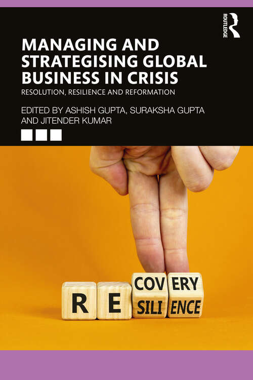 Book cover of Managing and Strategising Global Business in Crisis: Resolution, Resilience and Reformation
