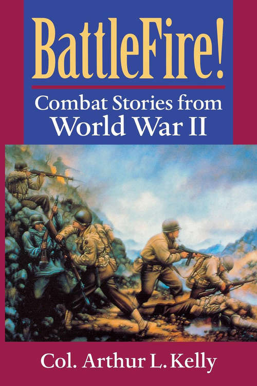 Book cover of BattleFire!: Combat Stories from World War II