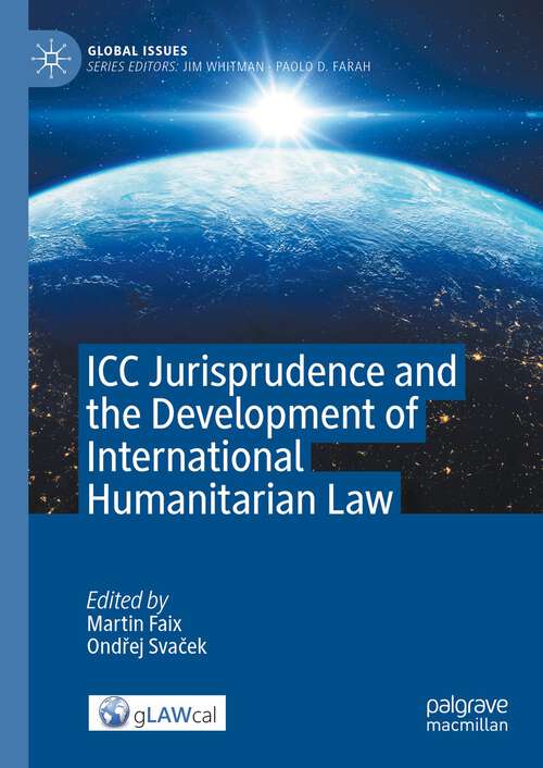Book cover of ICC Jurisprudence and the Development of International Humanitarian Law (2024) (Global Issues)
