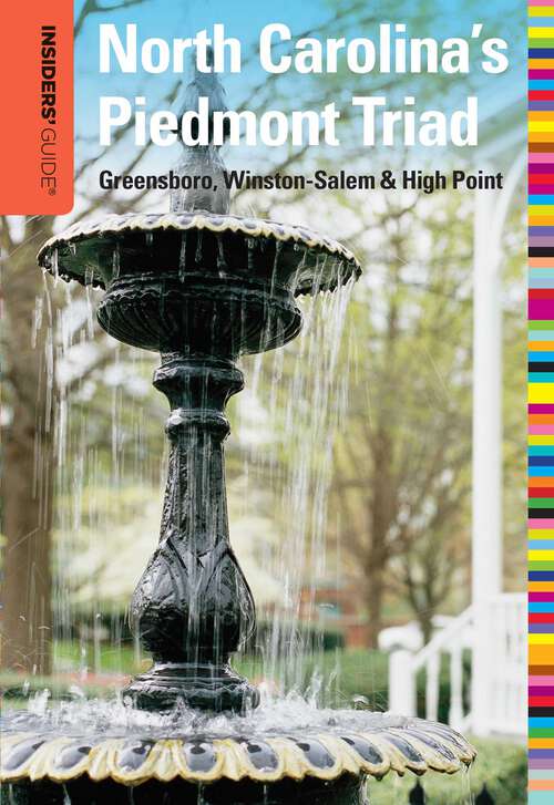 Book cover of Insiders' Guide® to North Carolina's Piedmont Triad: Greensboro, Winston-Salem & High Point (1st Edition) (Insiders' Guide Series)