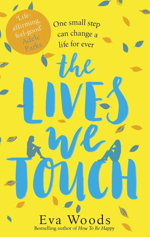 Book cover of The Lives We Touch: The unmissable, uplifting read from the bestselling author of How to be Happy
