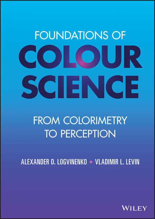 Foundations of Colour Science: From Colorimetry to Perception