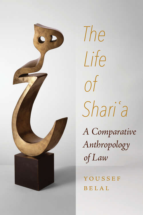 Book cover of The Life of Shari'a: A Comparative Anthropology of Law (1)