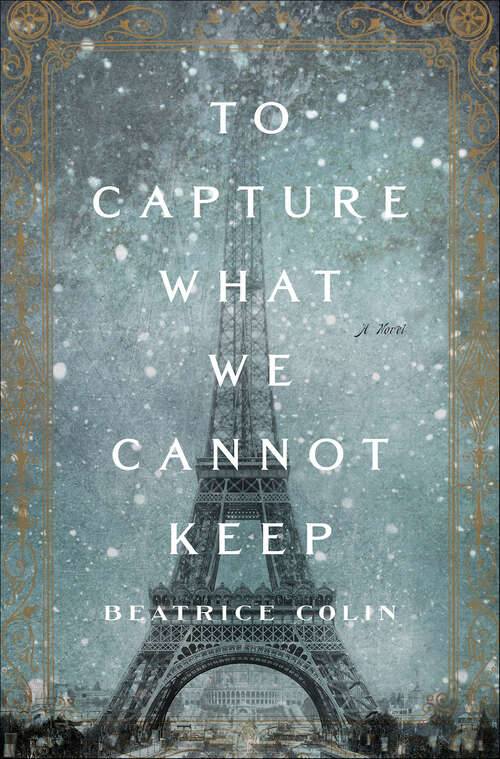 Book cover of To Capture What We Cannot Keep: A Novel