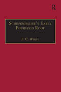 Schopenhauer's Early Fourfold Root: Translation and Commentary (Avebury Series in Philosophy)