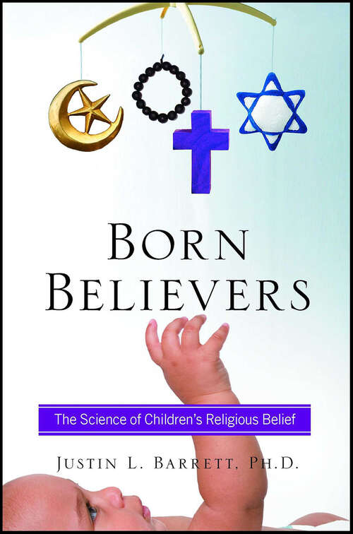 Book cover of Born Believers: The Science of Children's Religious Belief