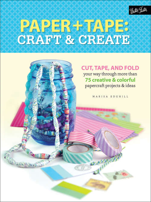 Book cover of Paper + Tape: Craft & Create