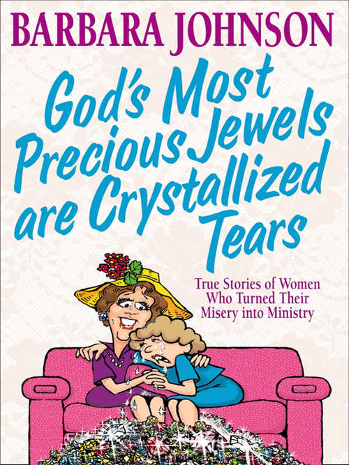 God's Most Precious Jewels are Crystallized Tears