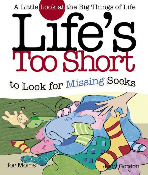 Book cover of Life's Too Short to Look for Missing Socks