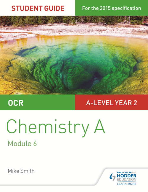 OCR Chemistry A Student Guide 4: Organic chemistry and analysis