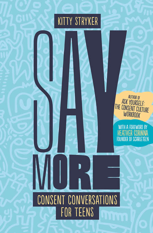 Book cover of Say More: Consent Conversations for Teens
