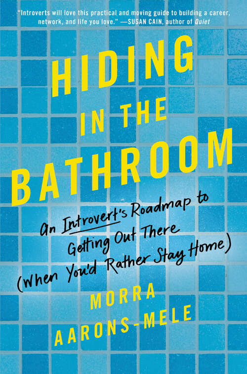 Book cover of Hiding in the Bathroom: An Introvert's Roadmap to Getting Out There (When You'd Rather Stay Home)
