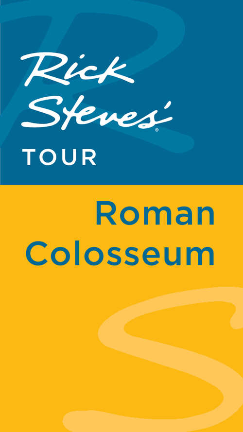 Book cover of Rick Steves' Tour: Roman Colosseum