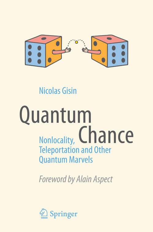 Book cover of Quantum Chance: Nonlocality, Teleportation and Other Quantum Marvels (2014)