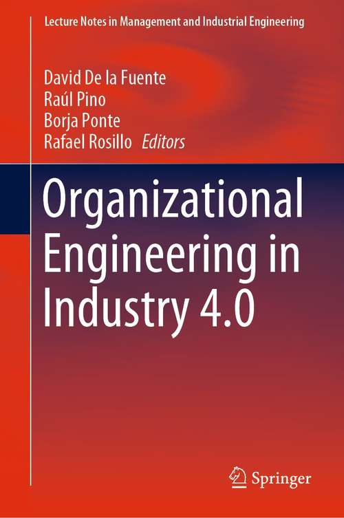 Organizational Engineering in Industry 4.0 (Lecture Notes in Management and Industrial Engineering)