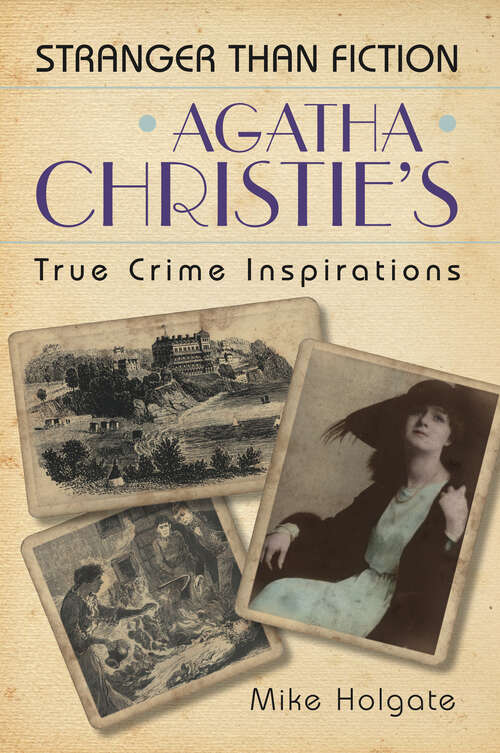 Book cover of Agatha Christie's True Crime Inspirations: Stranger Than Fiction